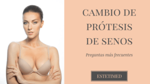 Dudas más frecuentes sobre el cambio de protesis mamarias